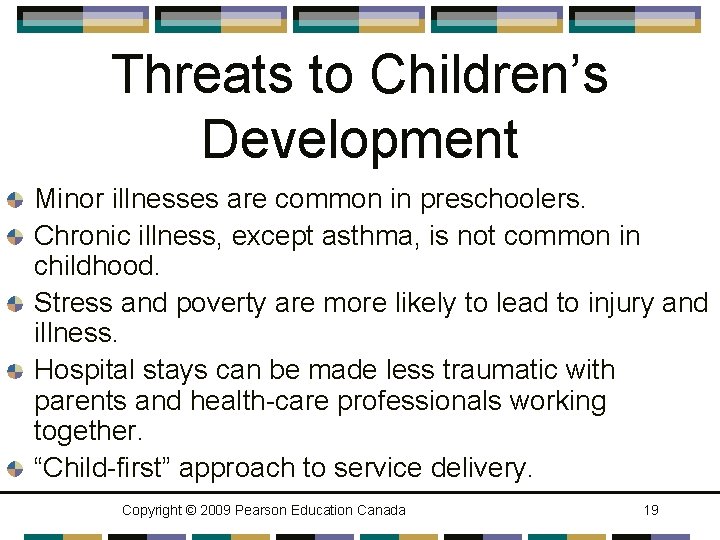 Threats to Children’s Development Minor illnesses are common in preschoolers. Chronic illness, except asthma,