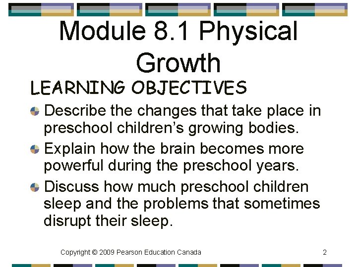 Module 8. 1 Physical Growth LEARNING OBJECTIVES Describe the changes that take place in