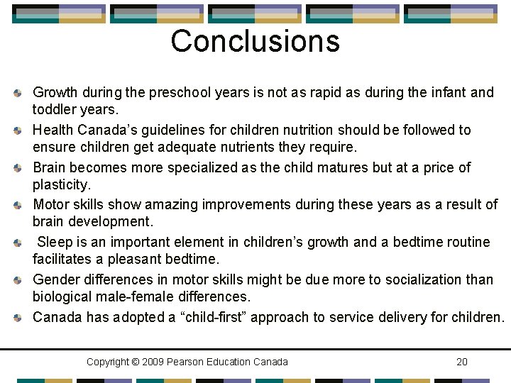 Conclusions Growth during the preschool years is not as rapid as during the infant