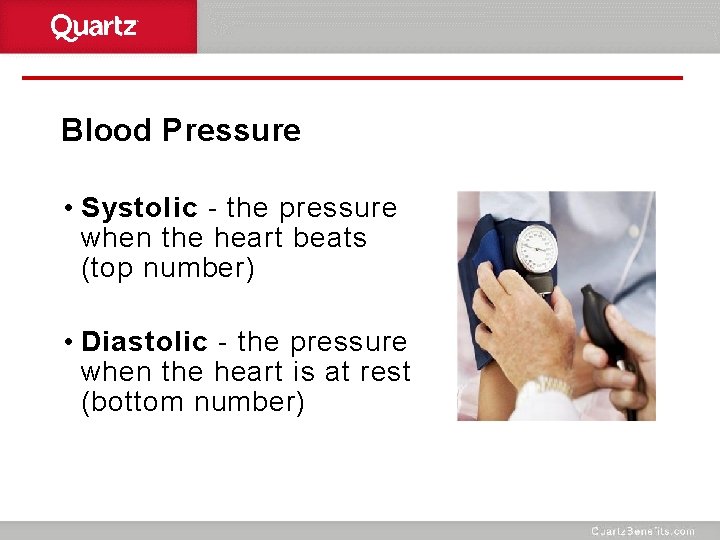 Blood Pressure • Systolic - the pressure when the heart beats (top number) •