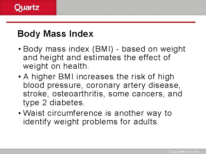 Body Mass Index • Body mass index (BMI) - based on weight and height