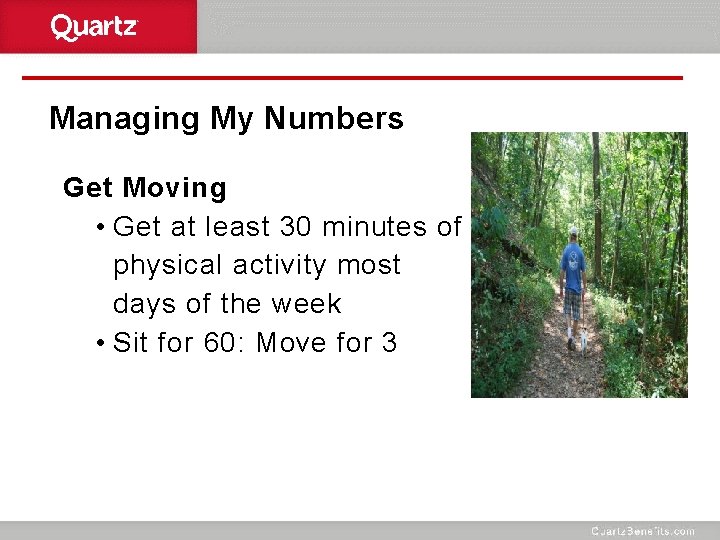 Managing My Numbers Get Moving • Get at least 30 minutes of physical activity