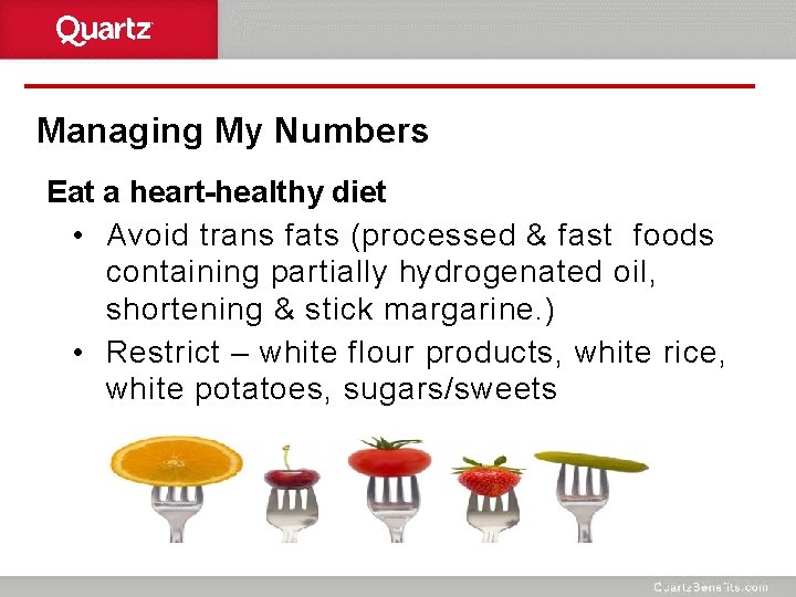 Managing My Numbers Eat a heart-healthy diet • Avoid trans fats (processed & fast