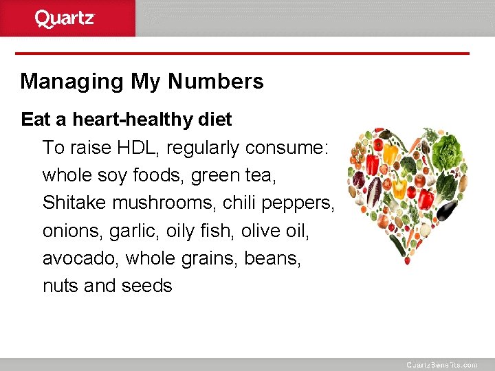 Managing My Numbers Eat a heart-healthy diet To raise HDL, regularly consume: whole soy