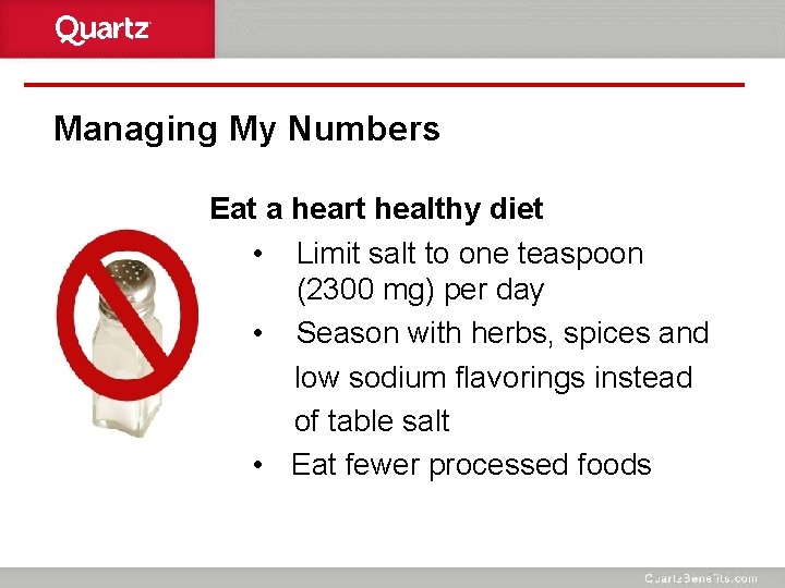 Managing My Numbers Eat a heart healthy diet • Limit salt to one teaspoon