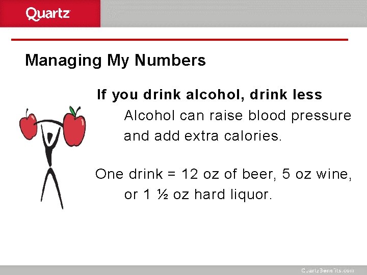 Managing My Numbers If you drink alcohol, drink less Alcohol can raise blood pressure