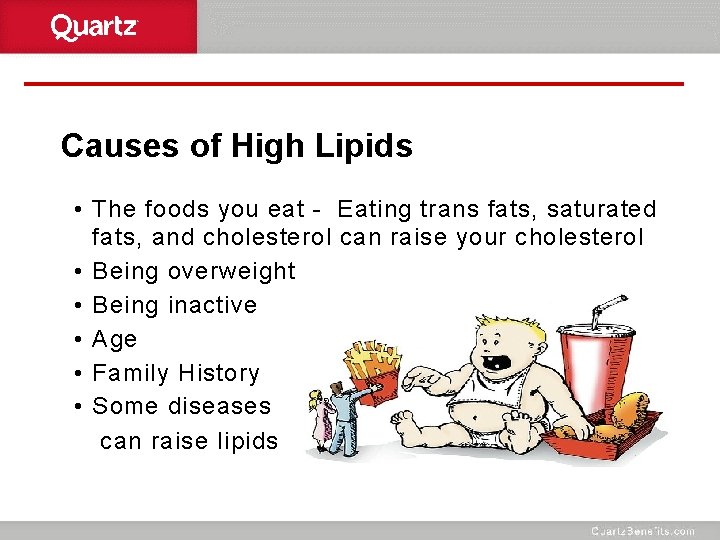 Causes of High Lipids • The foods you eat - Eating trans fats, saturated