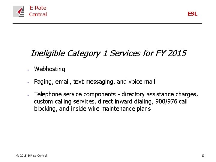 E-Rate Central ESL Ineligible Category 1 Services for FY 2015 § Webhosting § Paging,