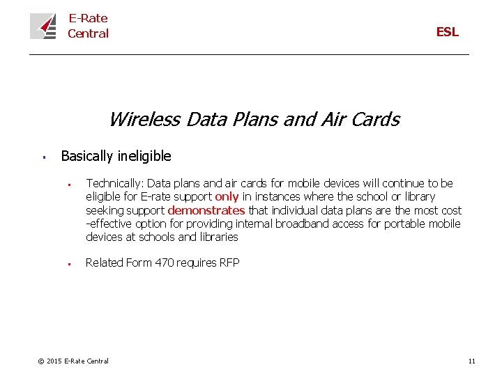 E-Rate Central ESL Wireless Data Plans and Air Cards § Basically ineligible § §