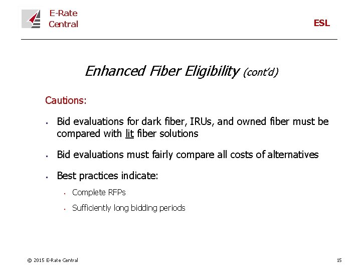 E-Rate Central ESL Enhanced Fiber Eligibility (cont’d) Cautions: § Bid evaluations for dark fiber,