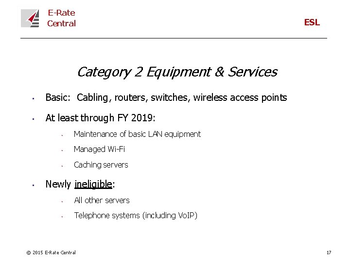 E-Rate Central ESL Category 2 Equipment & Services • Basic: Cabling, routers, switches, wireless