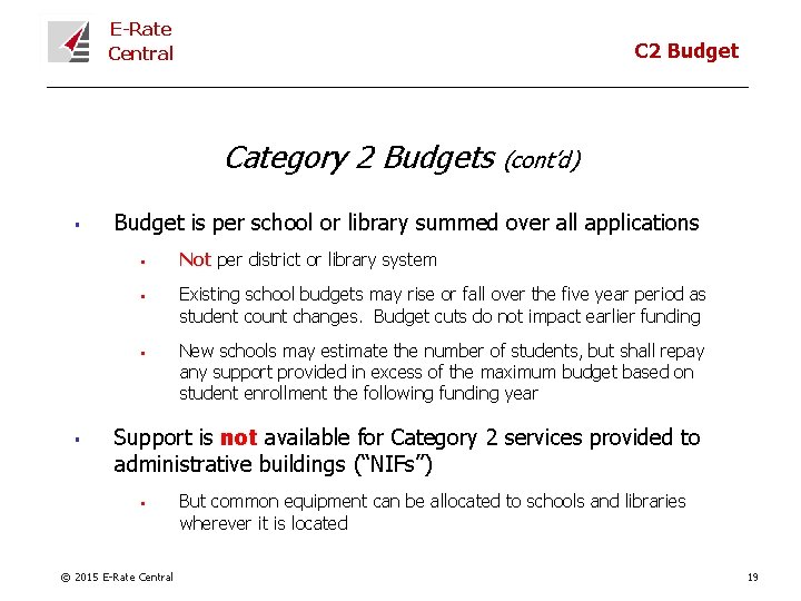 E-Rate Central C 2 Budget Category 2 Budgets § Budget is per school or