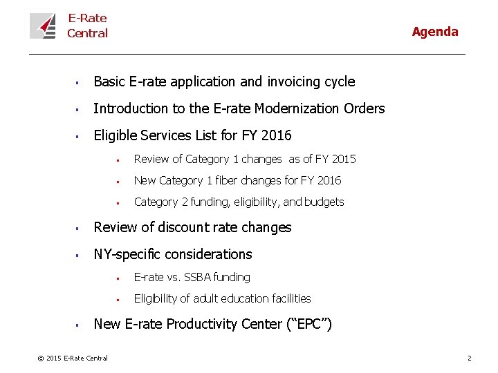 E-Rate Central Agenda § Basic E-rate application and invoicing cycle § Introduction to the