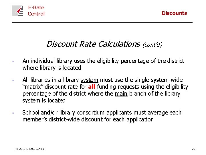 E-Rate Central Discounts Discount Rate Calculations § § § (cont’d) An individual library uses