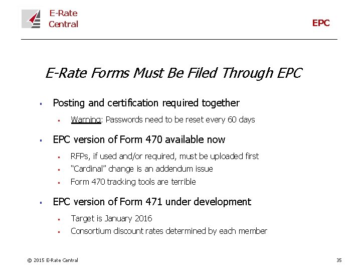 E-Rate Central EPC E-Rate Forms Must Be Filed Through EPC § Posting and certification