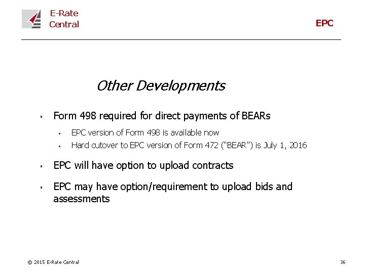 E-Rate Central EPC Other Developments § § § Form 498 required for direct payments