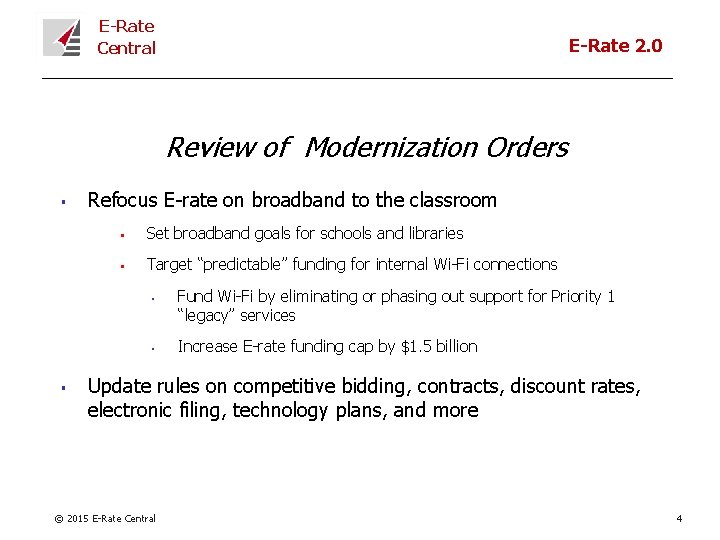 E-Rate Central E-Rate 2. 0 Review of Modernization Orders § Refocus E-rate on broadband
