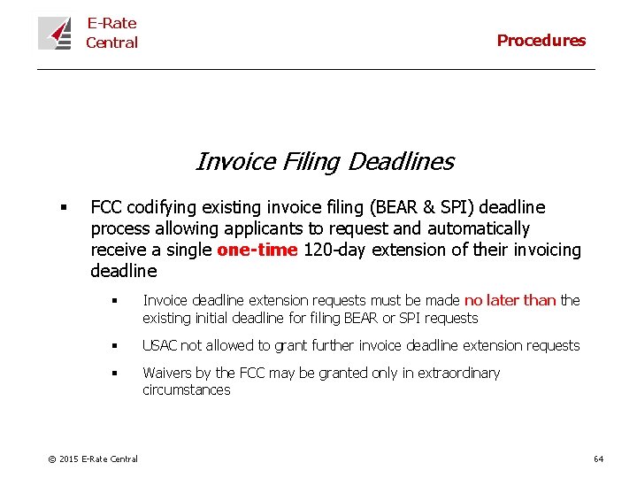 E-Rate Central Procedures Invoice Filing Deadlines § FCC codifying existing invoice filing (BEAR &