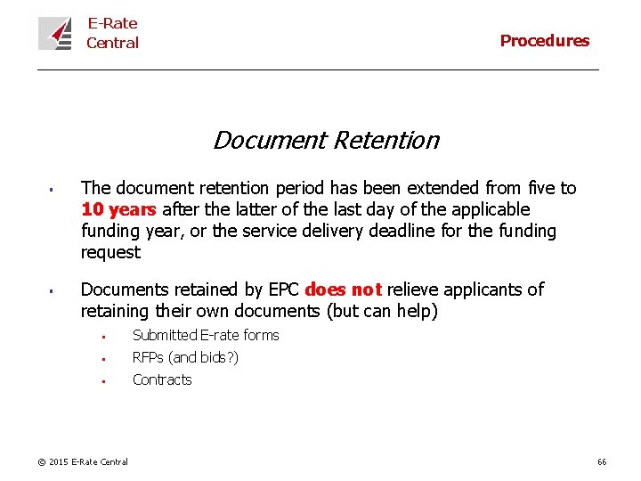 E-Rate Central Procedures Document Retention § § The document retention period has been extended