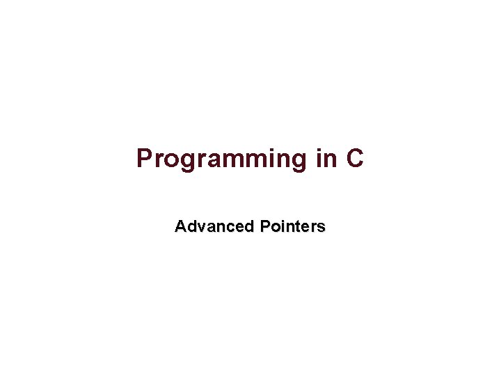 Programming in C Advanced Pointers 