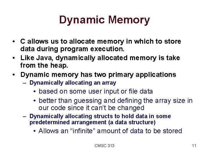 Dynamic Memory • C allows us to allocate memory in which to store data