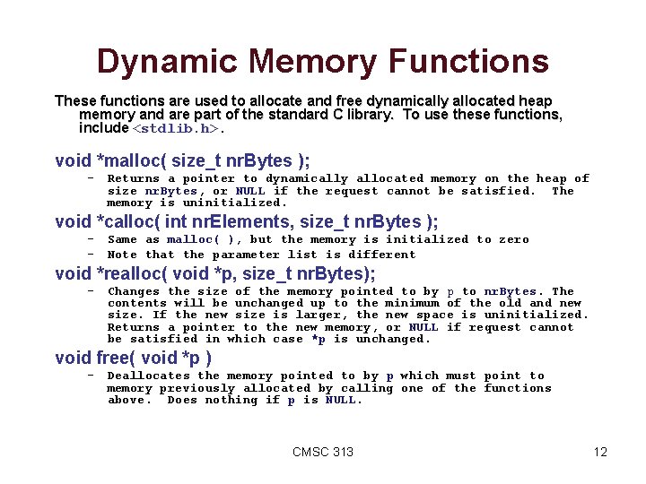 Dynamic Memory Functions These functions are used to allocate and free dynamically allocated heap