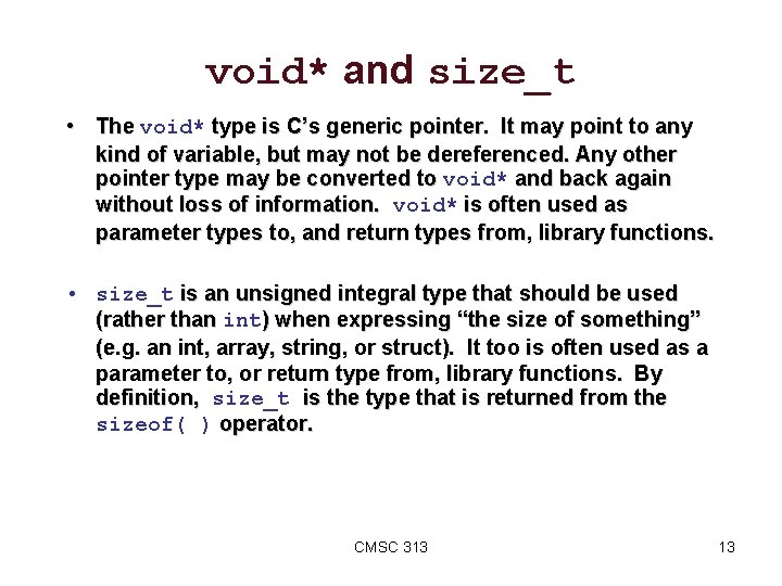 void* and size_t • The void* type is C’s generic pointer. It may point