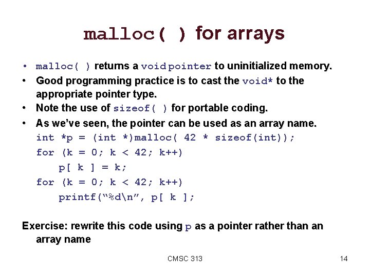 malloc( ) for arrays • malloc( ) returns a void pointer to uninitialized memory.