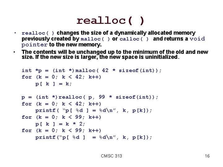 realloc( ) • realloc( ) changes the size of a dynamically allocated memory previously