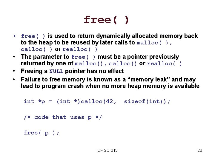 free( ) • free( ) is used to return dynamically allocated memory back to