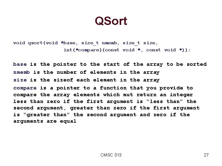 QSort void qsort(void *base, size_t nmemb, size_t size, int(*compare)(const void *, const void *));
