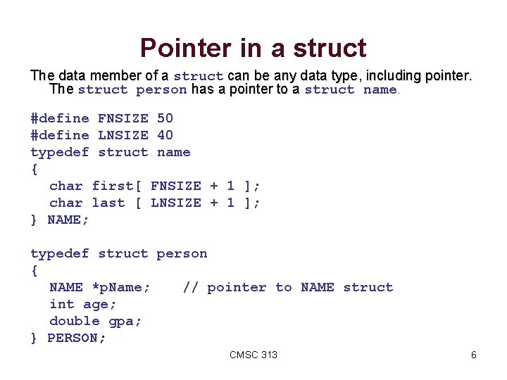 Pointer in a struct The data member of a struct can be any data