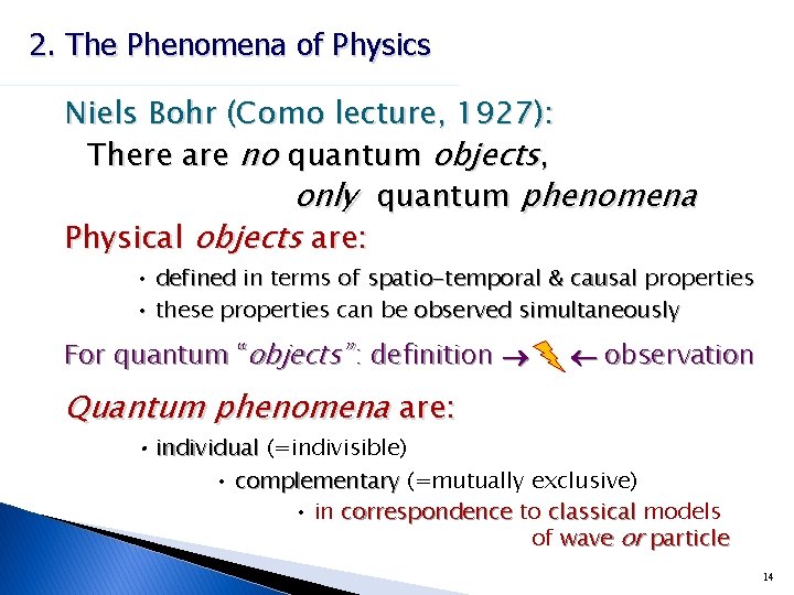 2. The Phenomena of Physics Niels Bohr (Como lecture, 1927): There are no quantum