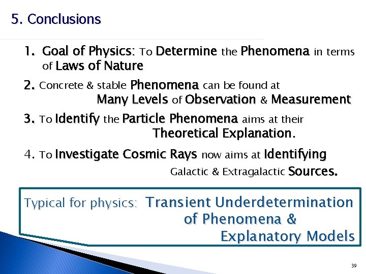 5. Conclusions 1. Goal of Physics: To Determine the Phenomena in terms of Laws