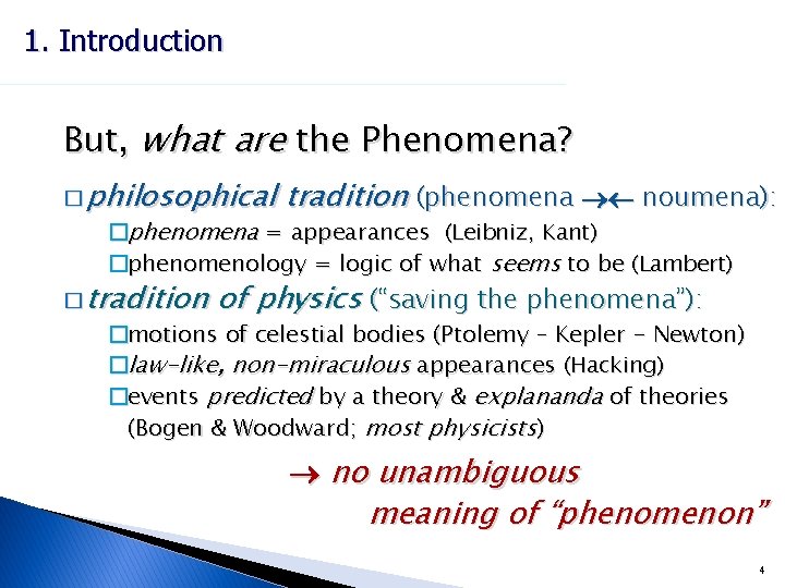 1. Introduction But, what are the Phenomena? � philosophical tradition (phenomena noumena): �phenomena =