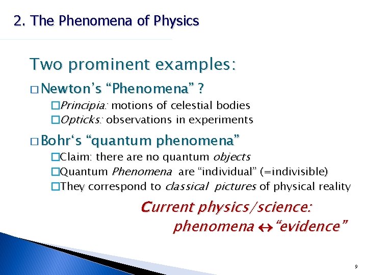 2. The Phenomena of Physics Two prominent examples: � Newton’s “Phenomena” ? �Principia: motions