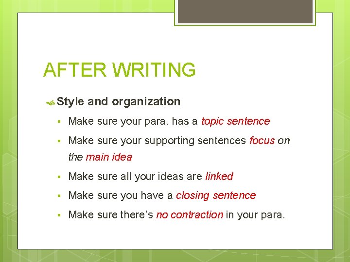 AFTER WRITING Style and organization § Make sure your para. has a topic sentence