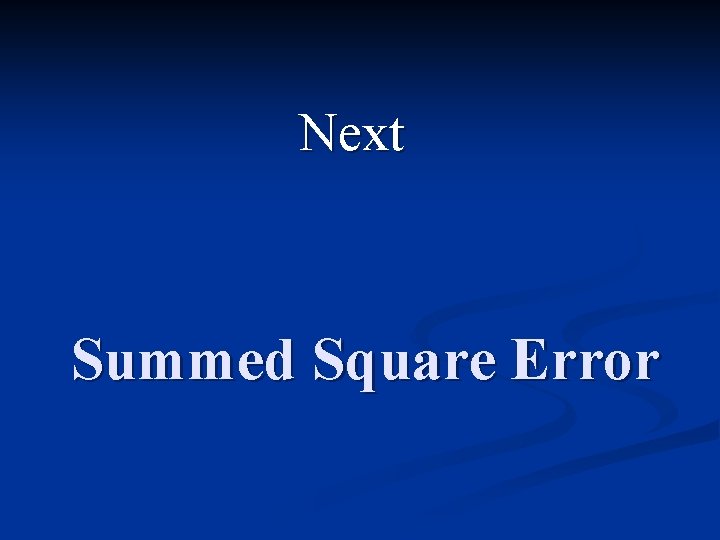 Next Summed Square Error 