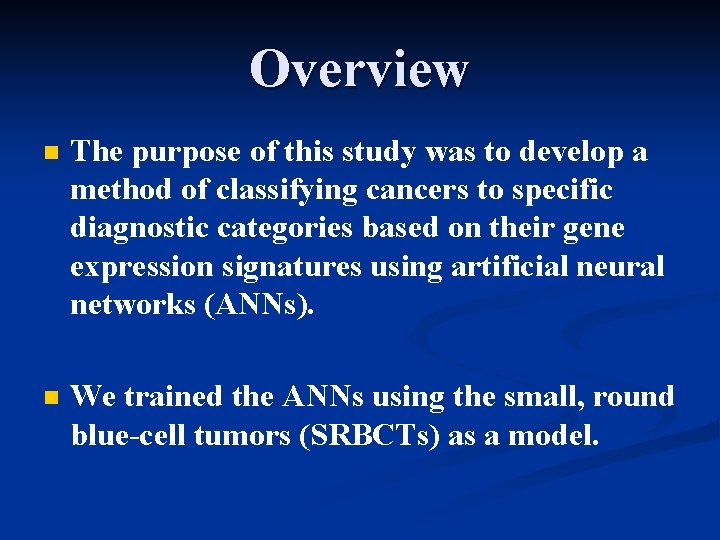 Overview n The purpose of this study was to develop a method of classifying