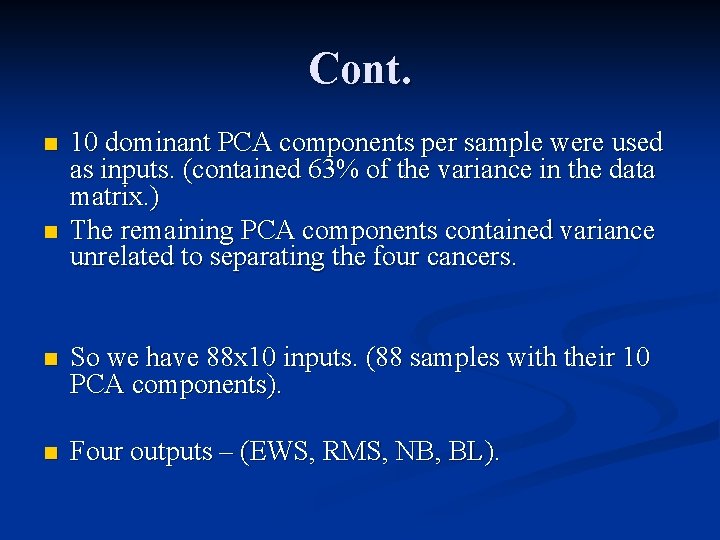 Cont. n n 10 dominant PCA components per sample were used as inputs. (contained