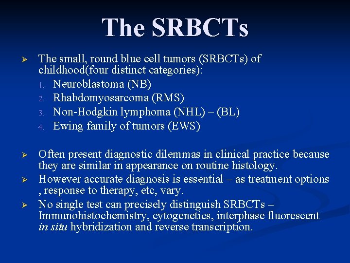 The SRBCTs Ø The small, round blue cell tumors (SRBCTs) of childhood(four distinct categories):