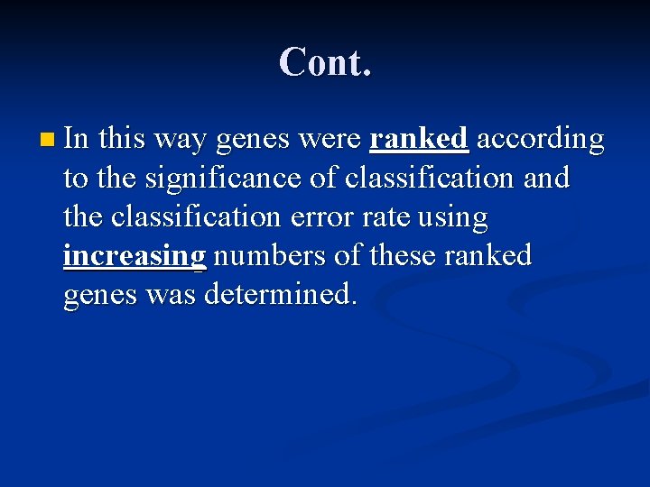 Cont. n In this way genes were ranked according to the significance of classification