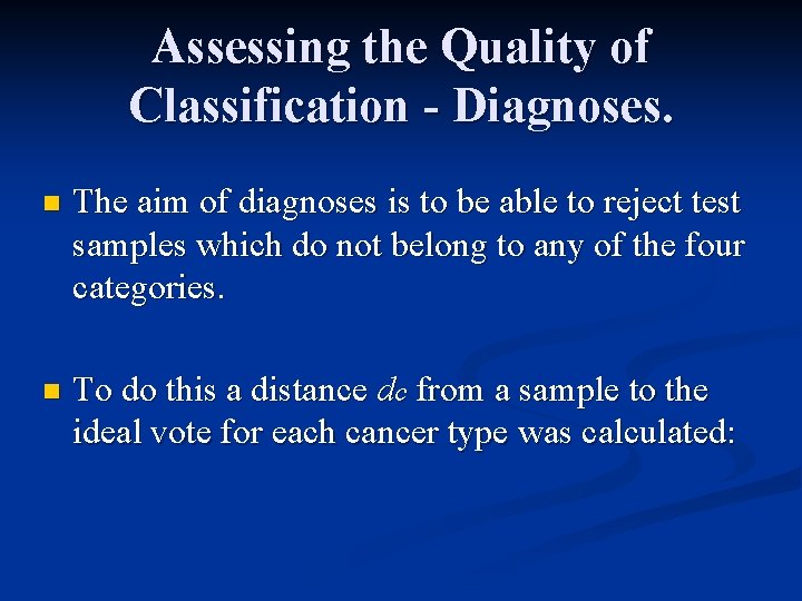 Assessing the Quality of Classification - Diagnoses. n The aim of diagnoses is to