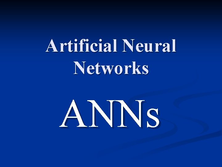 Artificial Neural Networks ANNs 