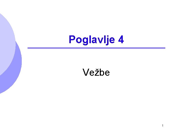 Poglavlje 4 Vežbe 1 