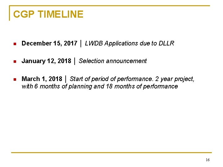 CGP TIMELINE n December 15, 2017 │ LWDB Applications due to DLLR n January CGP TIMELINE n December 15, 2017 │ LWDB Applications due to DLLR n January