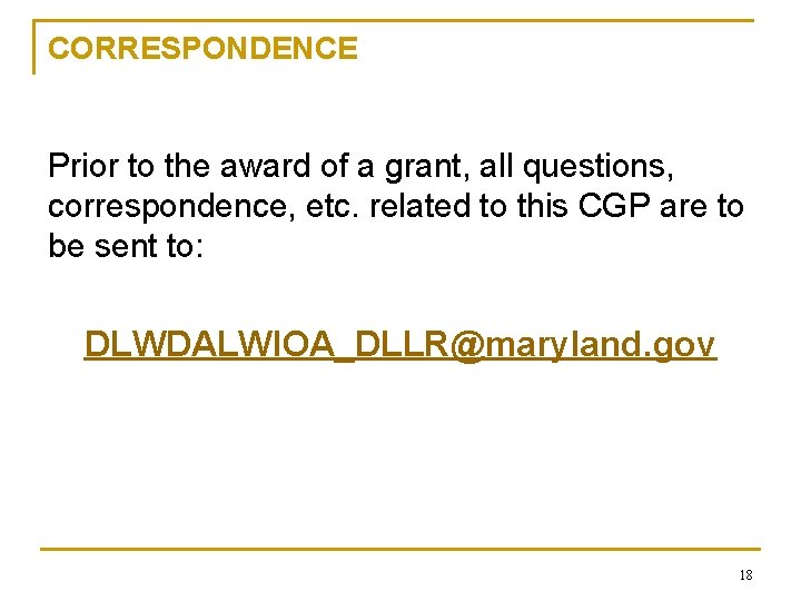CORRESPONDENCE Prior to the award of a grant, all questions, correspondence, etc. related to CORRESPONDENCE Prior to the award of a grant, all questions, correspondence, etc. related to
