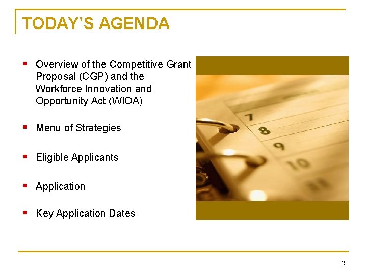 TODAY’S AGENDA § Overview of the Competitive Grant Proposal (CGP) and the Workforce Innovation TODAY’S AGENDA § Overview of the Competitive Grant Proposal (CGP) and the Workforce Innovation