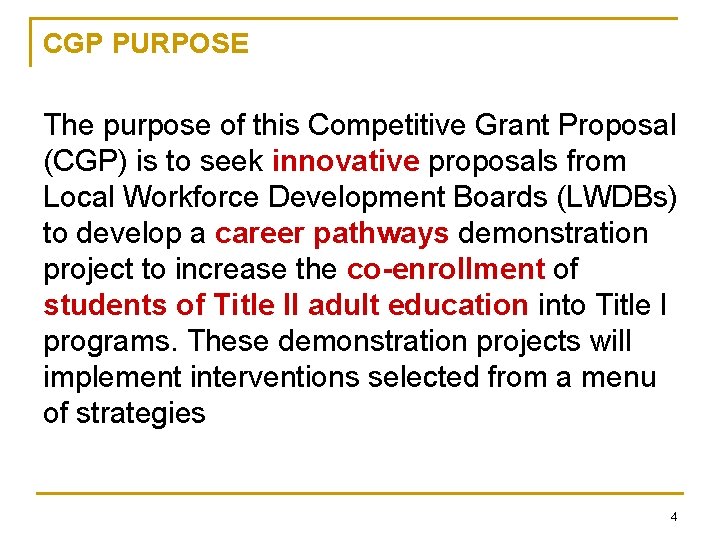 CGP PURPOSE The purpose of this Competitive Grant Proposal (CGP) is to seek innovative CGP PURPOSE The purpose of this Competitive Grant Proposal (CGP) is to seek innovative