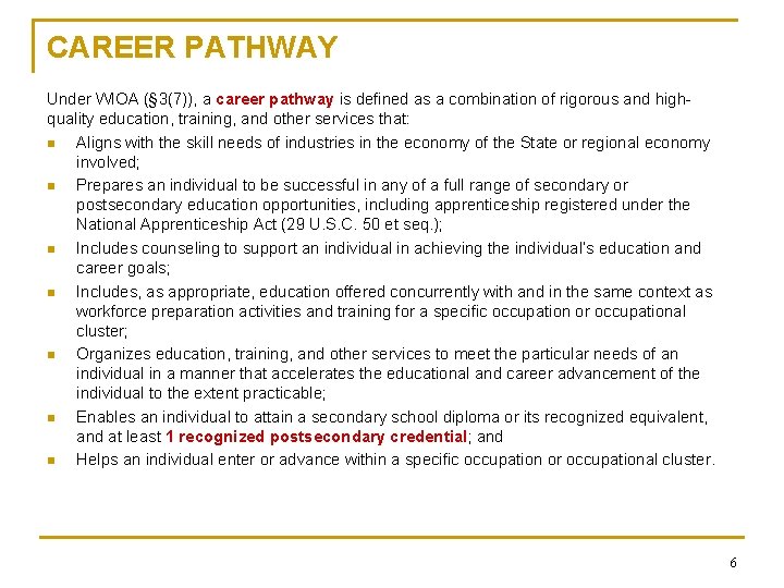 CAREER PATHWAY Under WIOA (§ 3(7)), a career pathway is defined as a combination CAREER PATHWAY Under WIOA (§ 3(7)), a career pathway is defined as a combination